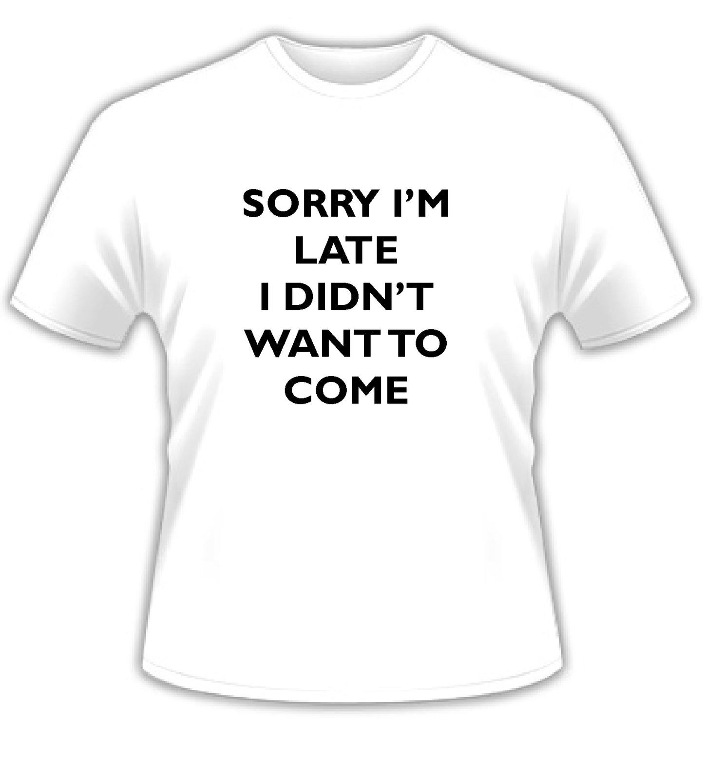 Sorry I'm Late I Didn't Want to Come